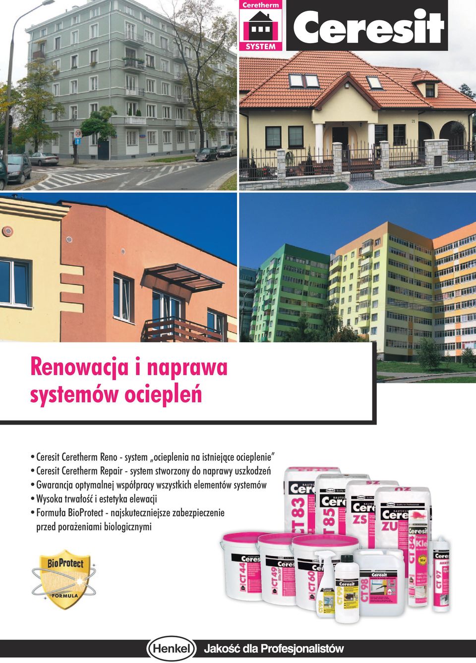 Gwarancja optymalnej współpracy wszystkich elementów systemów Wysoka trwałość i estetyka