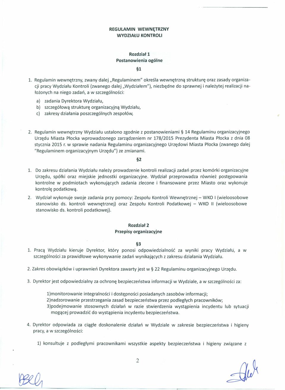 nałożonych na niego zadań, a w szczególności: a) zadania Dyrektora Wydziału, b) szczegółową strukturę organizacyjną Wydziału, c) zakresy działania poszczególnych zespołów, 2.