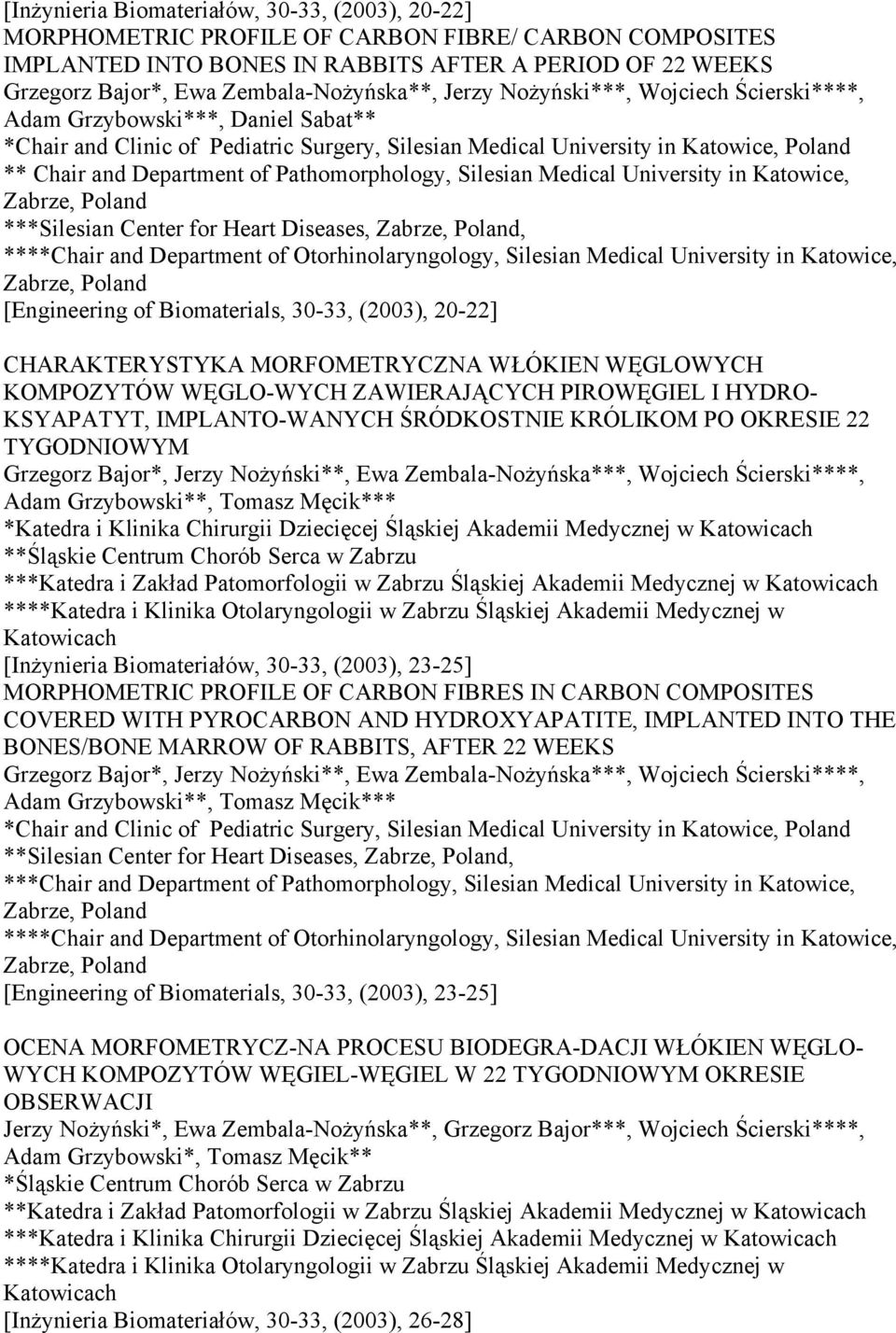 Department of Pathomorphology, Silesian Medical University in Katowice, ***Silesian Center for Heart Diseases,, ****Chair and Department of Otorhinolaryngology, Silesian Medical University in