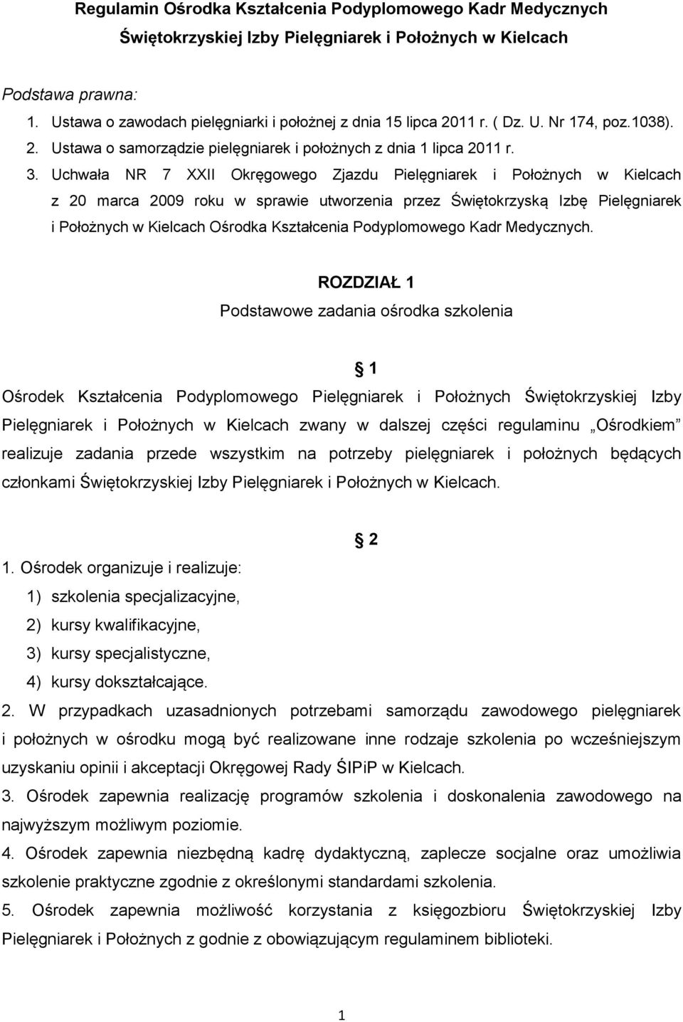 Uchwała NR 7 XXII Okręgowego Zjazdu Pielęgniarek i Położnych w Kielcach z 20 marca 2009 roku w sprawie utworzenia przez Świętokrzyską Izbę Pielęgniarek i Położnych w Kielcach Ośrodka Kształcenia