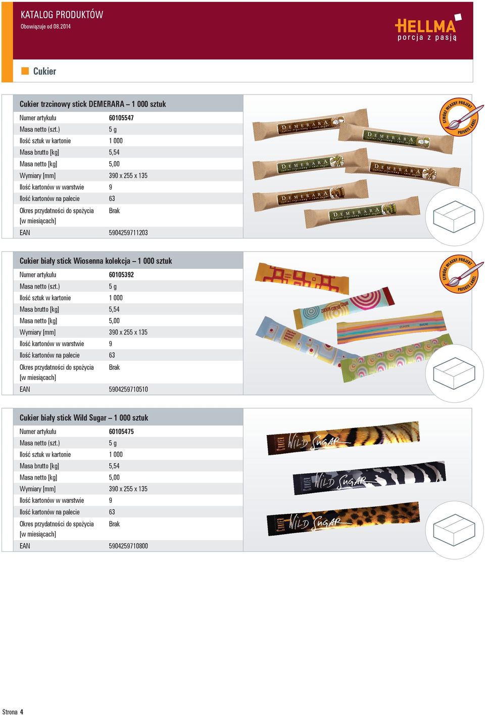 Masa netto [kg] 5,00 Wymiary [mm] 390 x 255 x 135 Ilość kartonów na palecie 63 Okres przydatności do spożycia Brak EAN 5904259710510 Cukier biały stick Wild Sugar 1 000 sztuk Numer artykułu