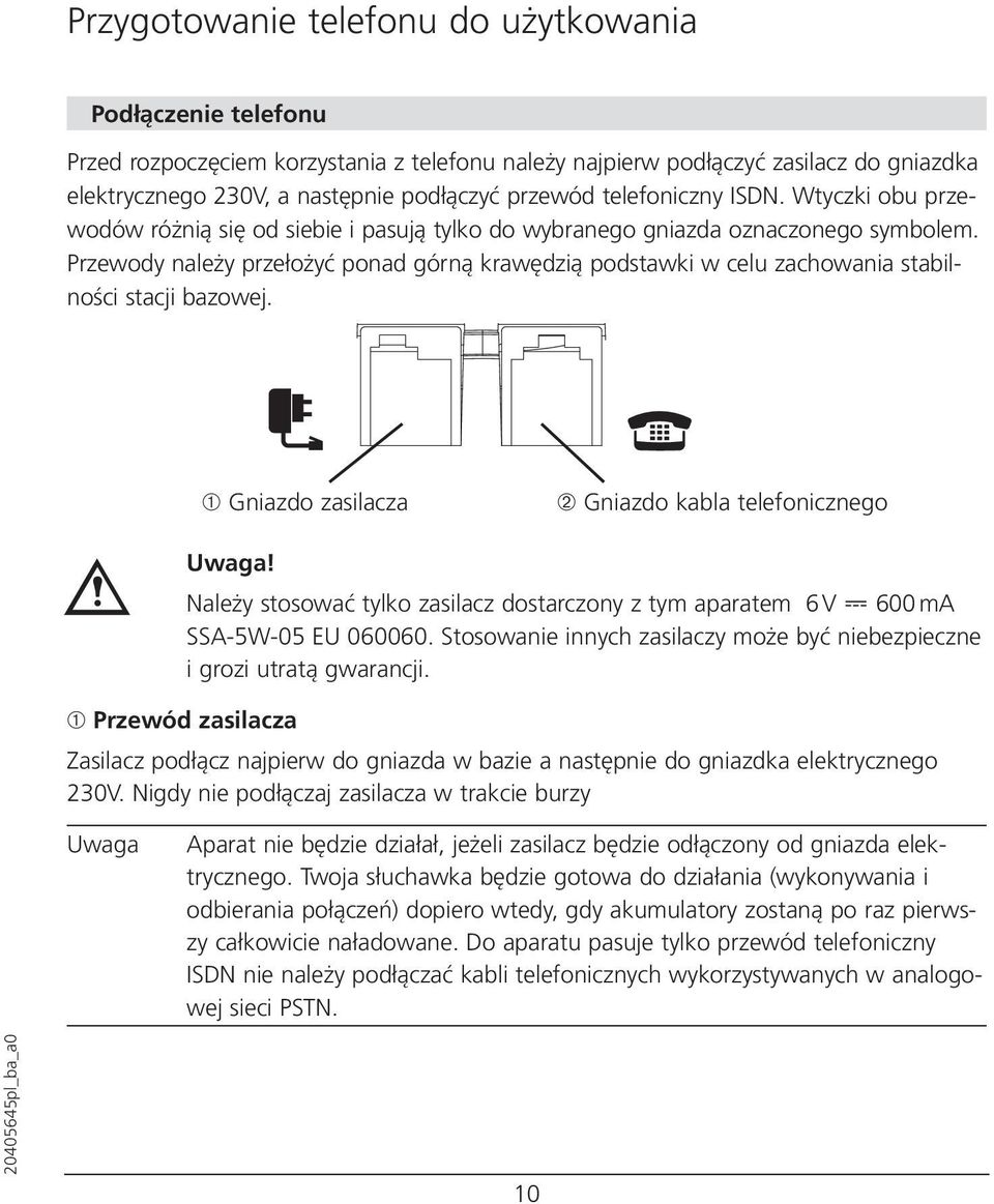 Przewody należy przełożyć ponad górną krawędzią podstawki w celu zachowania stabilności stacji bazowej. ➀ Gniazdo zasilacza ➁ Gniazdo kabla telefonicznego Uwaga!