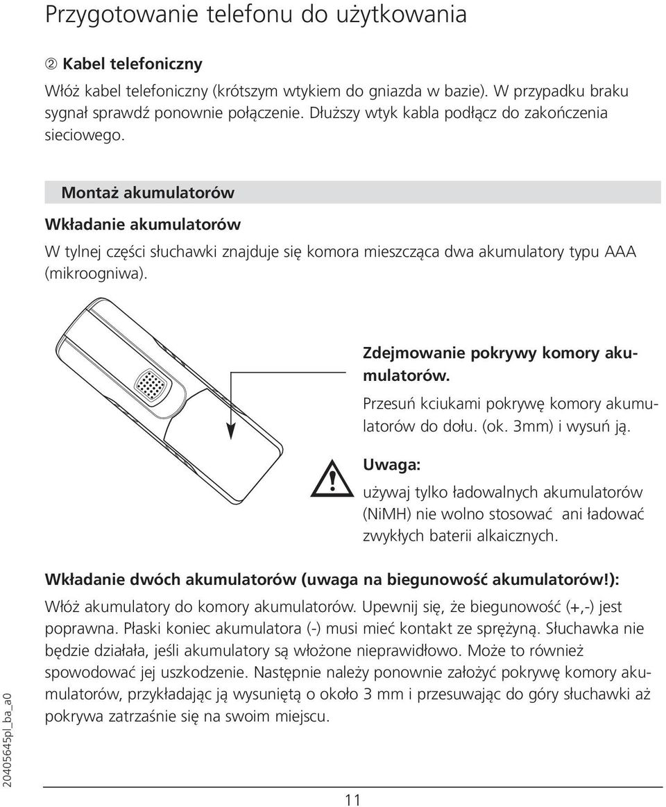 Zdejmowanie pokrywy komory akumulatorów. Przesuń kciukami pokrywę komory akumu - latorów do dołu. (ok. 3mm) i wysuń ją.