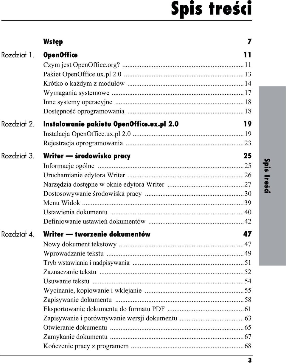 Writer środowisko pracy 25 Informacje ogólne...25 Uruchamianie edytora Writer...26 Narzędzia dostępne w oknie edytora Writer...27 Dostosowywanie środowiska pracy...30 Menu Widok.