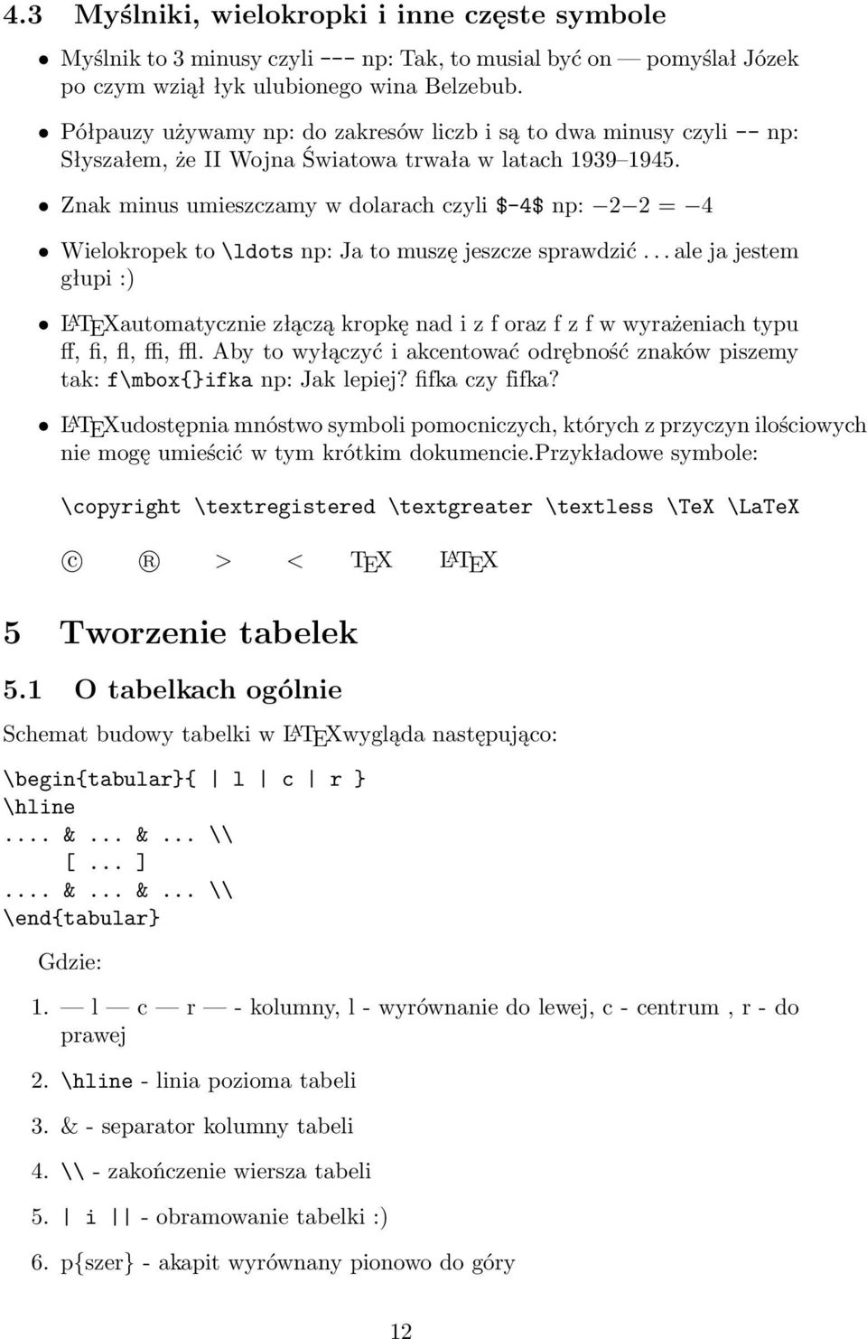 Znak minus umieszczamy w dolarach czyli $-4$ np: 2 2 = 4 Wielokropek to \ldots np: Ja to muszę jeszcze sprawdzić.