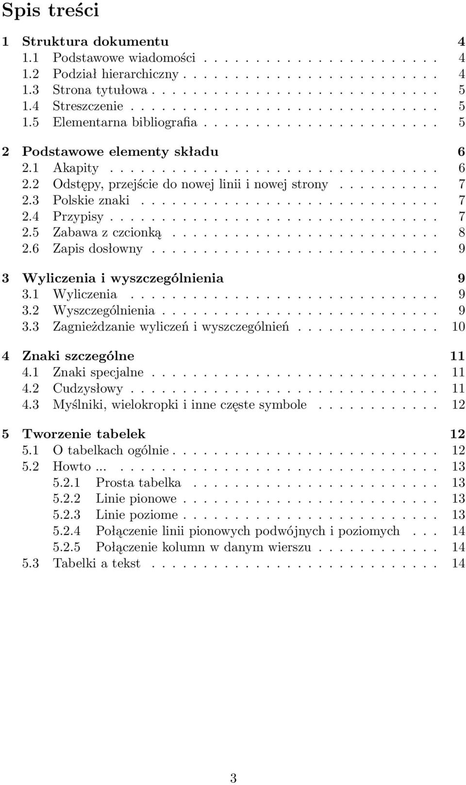 ......... 7 2.3 Polskie znaki............................. 7 2.4 Przypisy................................ 7 2.5 Zabawa z czcionką.......................... 8 2.6 Zapis dosłowny.