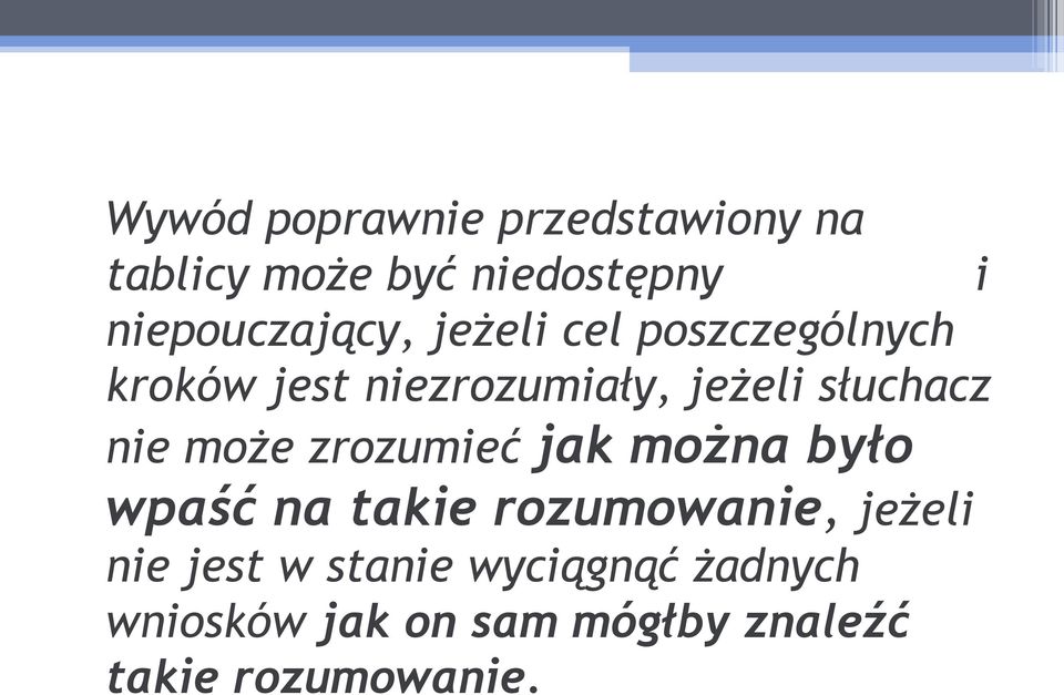 może zrozumieć jak można było wpaść na takie rozumowanie, jeżeli nie jest w