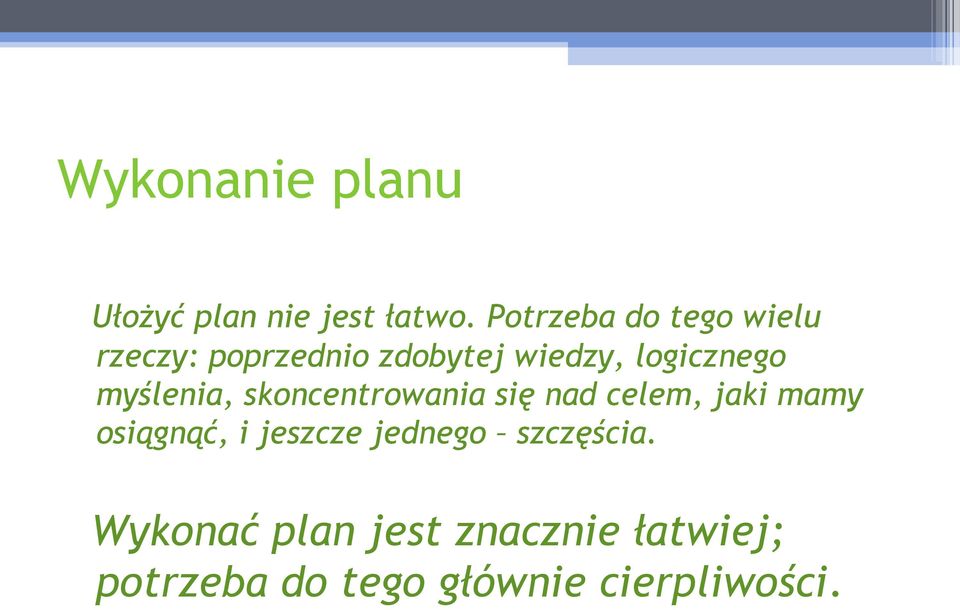 myślenia, skoncentrowania się nad celem, jaki mamy osiągnąć, i