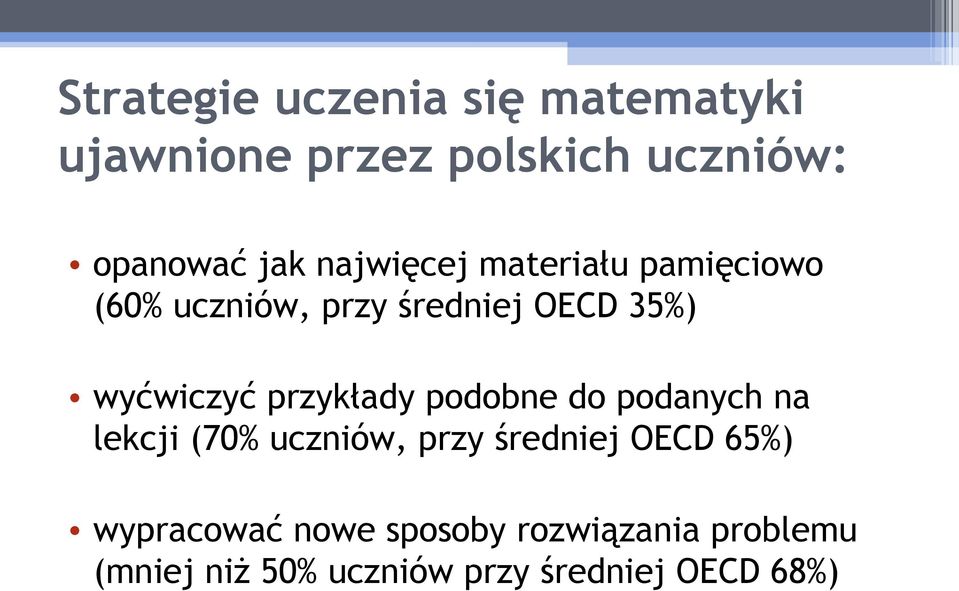 przykłady podobne do podanych na lekcji (70% uczniów, przy średniej OECD 65%)