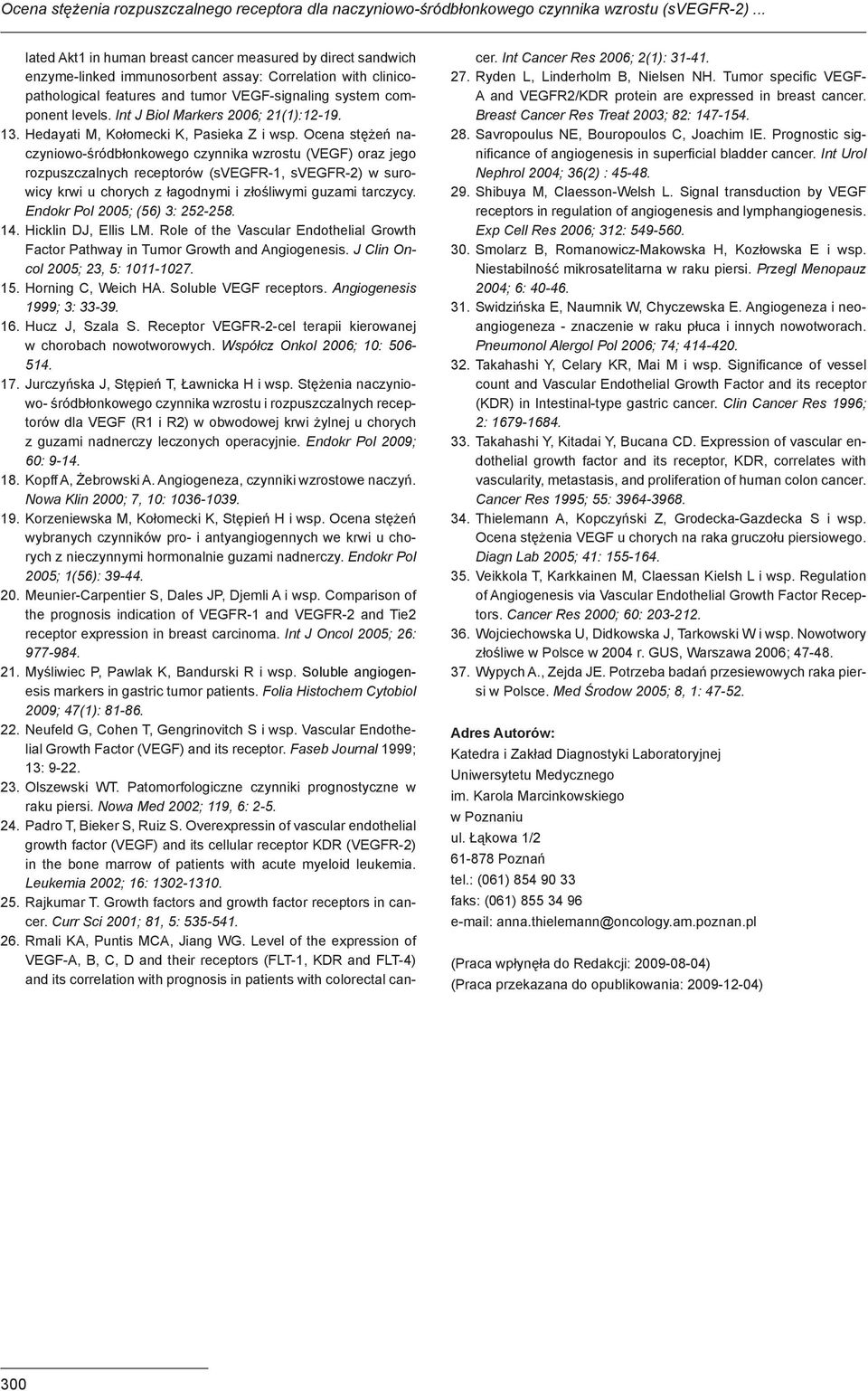 Int J Biol Markers 2006; 21(1):12-19. 13. Hedayati M, Kołomecki K, Pasieka Z i wsp.