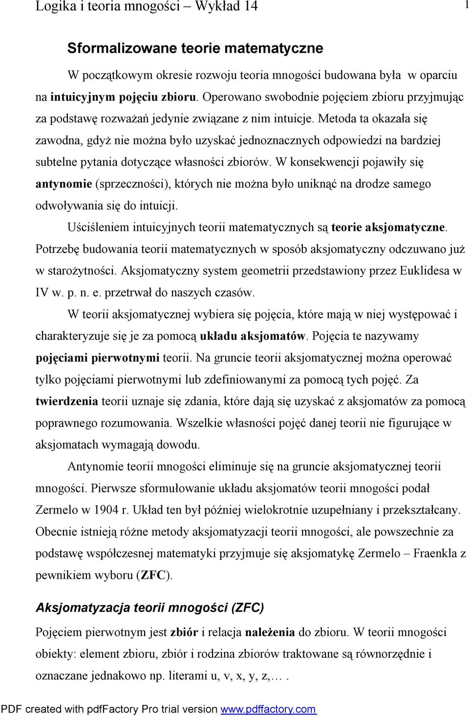 Metoda ta okazała się zawodna, gdyż nie można było uzyskać jednoznacznych odpowiedzi na bardziej subtelne pytania dotyczące własności zbiorów.