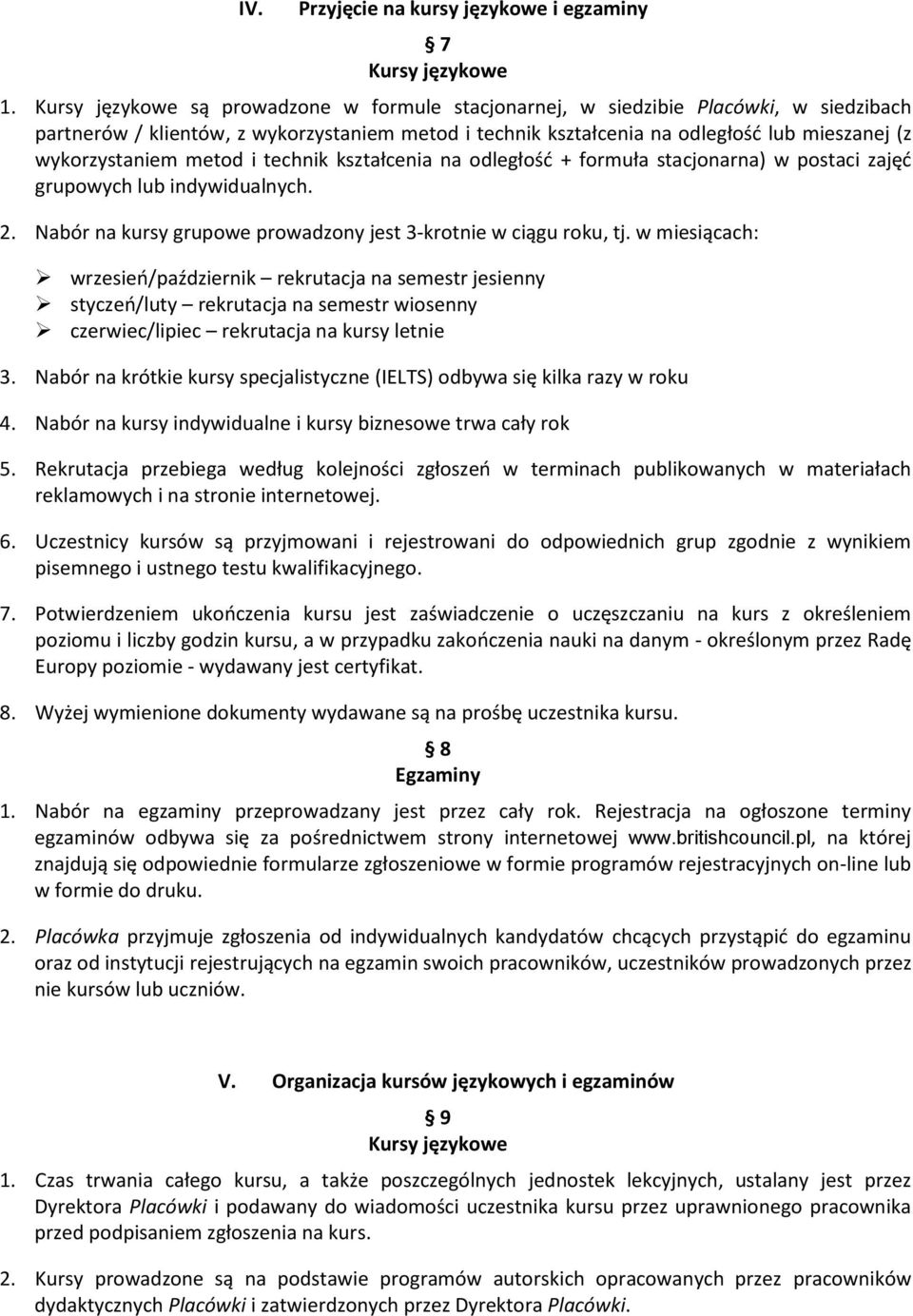 metod i technik kształcenia na odległość + formuła stacjonarna) w postaci zajęć grupowych lub indywidualnych. 2. Nabór na kursy grupowe prowadzony jest 3-krotnie w ciągu roku, tj.