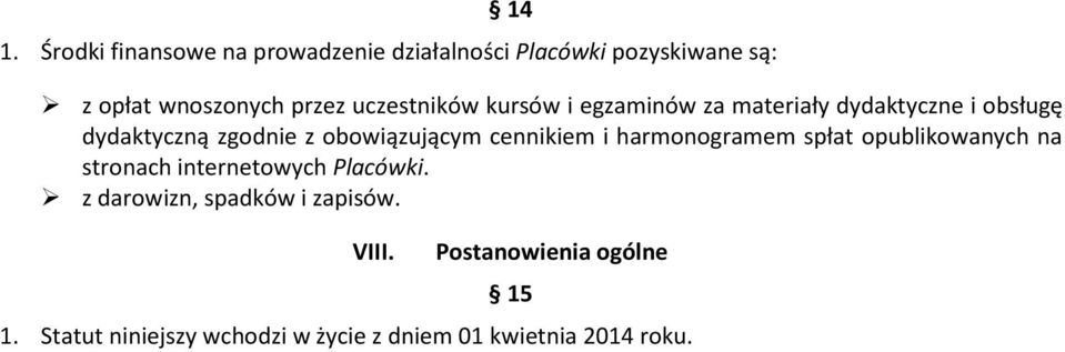 cennikiem i harmonogramem spłat opublikowanych na stronach internetowych Placówki.