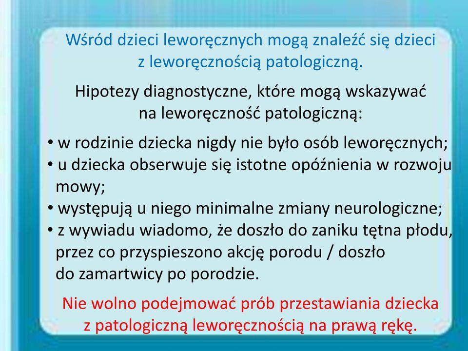 dziecka obserwuje się istotne opóźnienia w rozwoju mowy; występują u niego minimalne zmiany neurologiczne; z wywiadu wiadomo, że