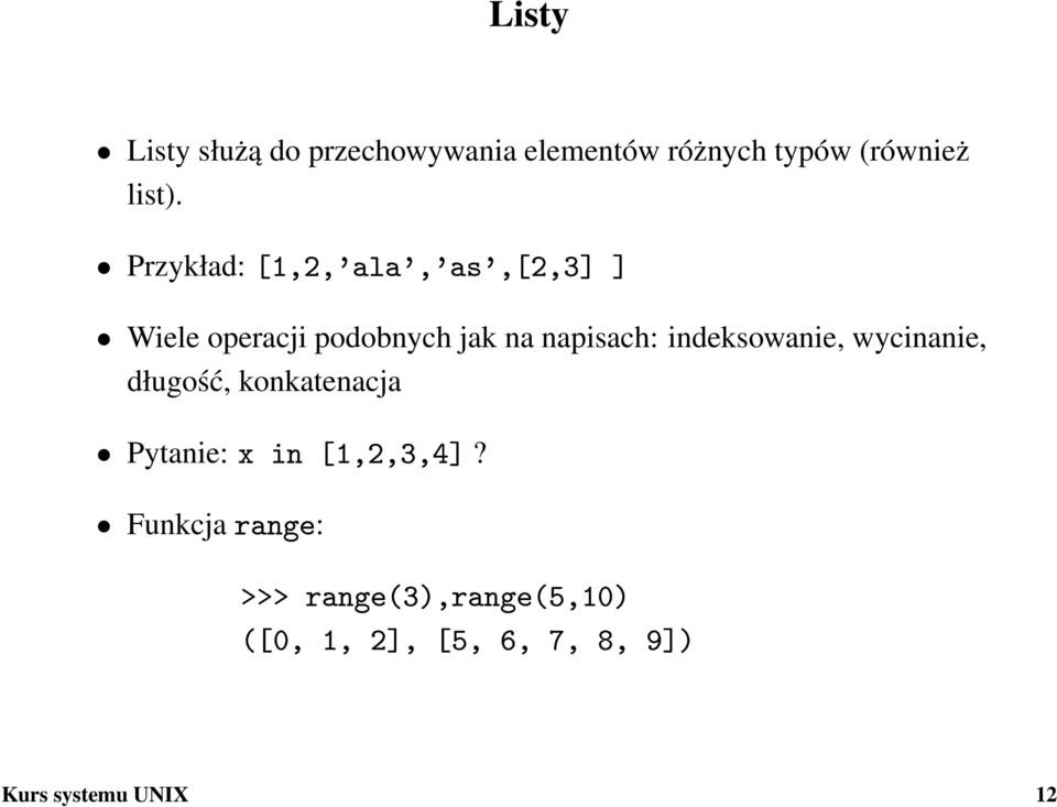 indeksowanie, wycinanie, długość, konkatenacja Pytanie: x in [1,2,3,4]?