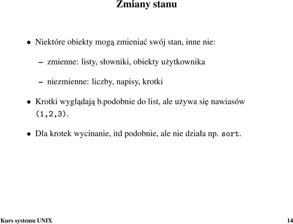 Krotki wyglądają b.podobnie do list, ale używa się nawiasów (1,2,3).