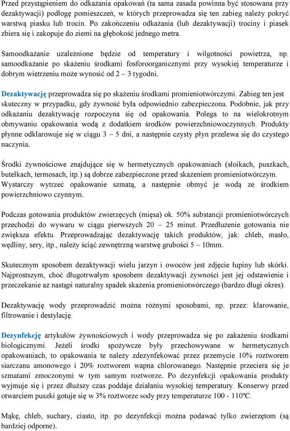 samoodkażanie po skażeniu środkami fosforoorganicznymi przy wysokiej temperaturze i dobrym wietrzeniu może wynosić od 2 3 tygodni.