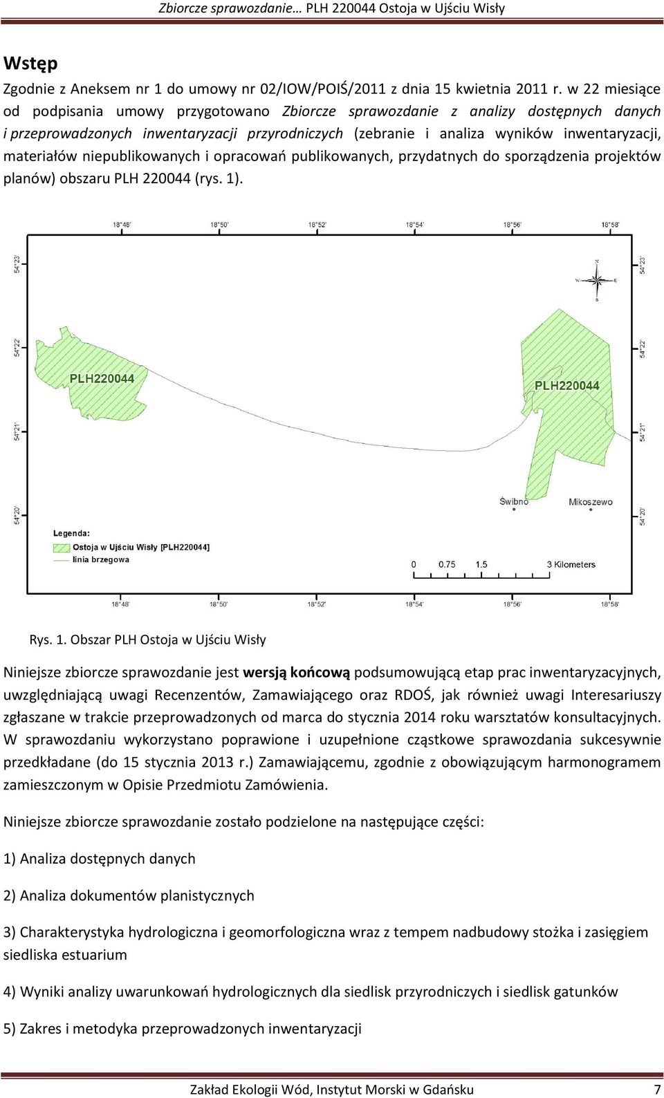 materiałów niepublikowanych i opracowań publikowanych, przydatnych do sporządzenia projektów planów) obszaru PLH 220044 (rys. 1)