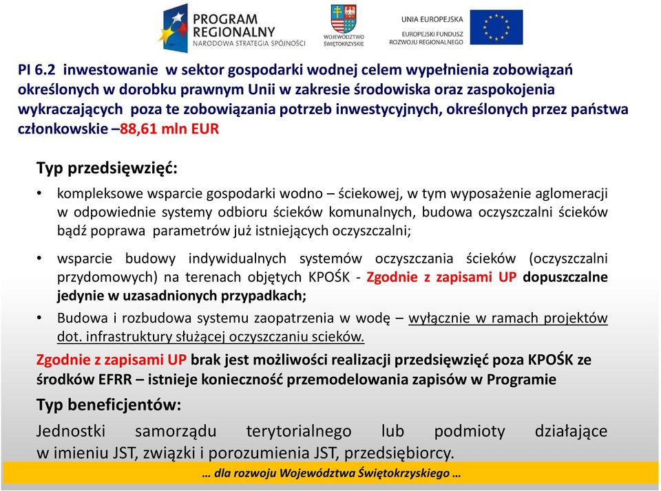 ścieków komunalnych, budowa oczyszczalni ścieków bądź poprawa parametrów już istniejących oczyszczalni; wsparcie budowy indywidualnych systemów oczyszczania ścieków (oczyszczalni przydomowych) na