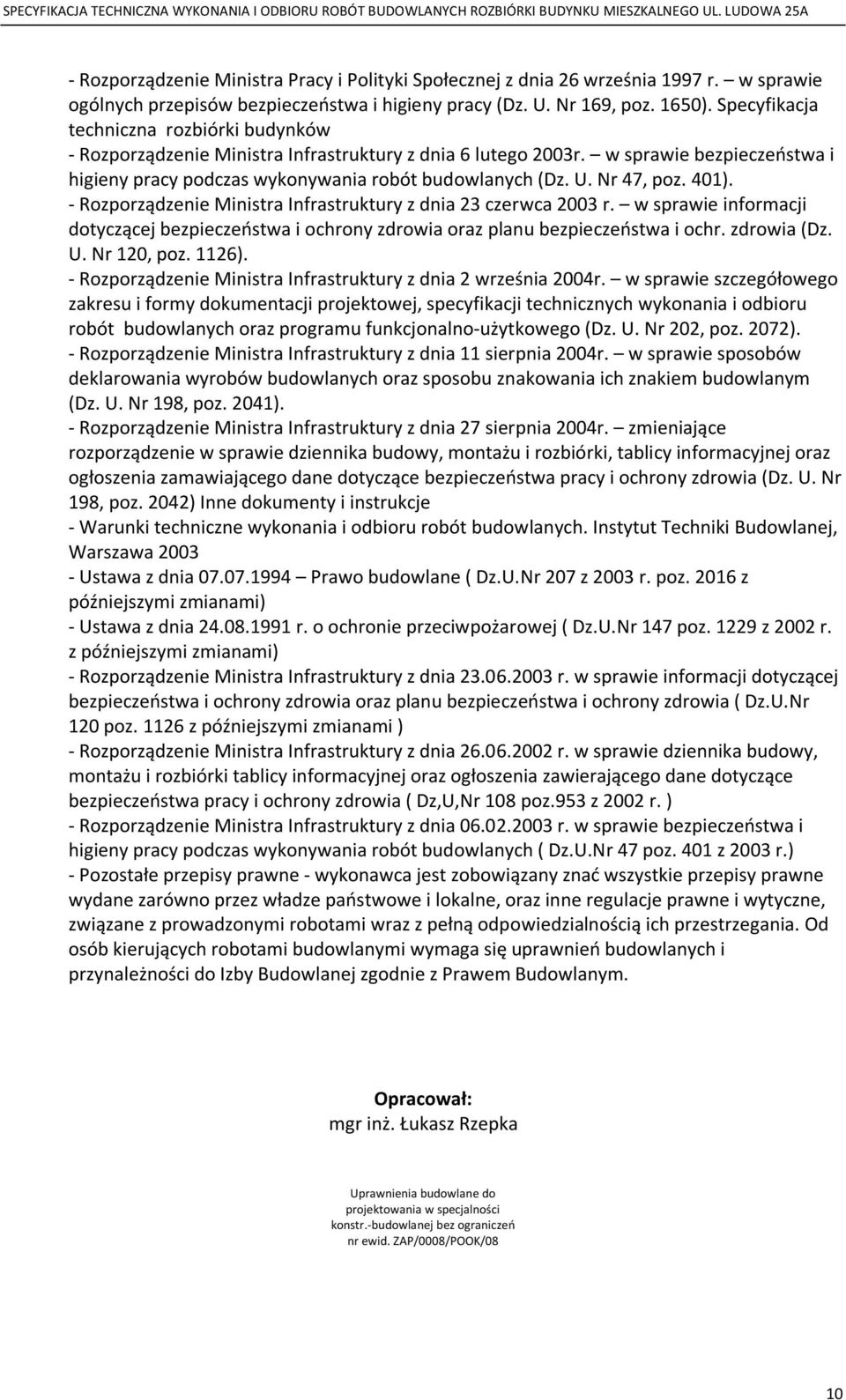 Nr 47, poz. 401). - Rozporządzenie Ministra Infrastruktury z dnia 23 czerwca 2003 r. w sprawie informacji dotyczącej bezpieczeństwa i ochrony zdrowia oraz planu bezpieczeństwa i ochr. zdrowia (Dz. U.