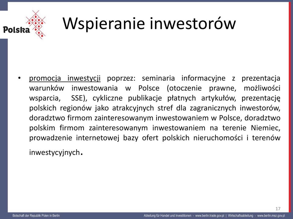 atrakcyjnych stref dla zagranicznych inwestorów, doradztwo firmom zainteresowanym inwestowaniem w Polsce, doradztwo polskim