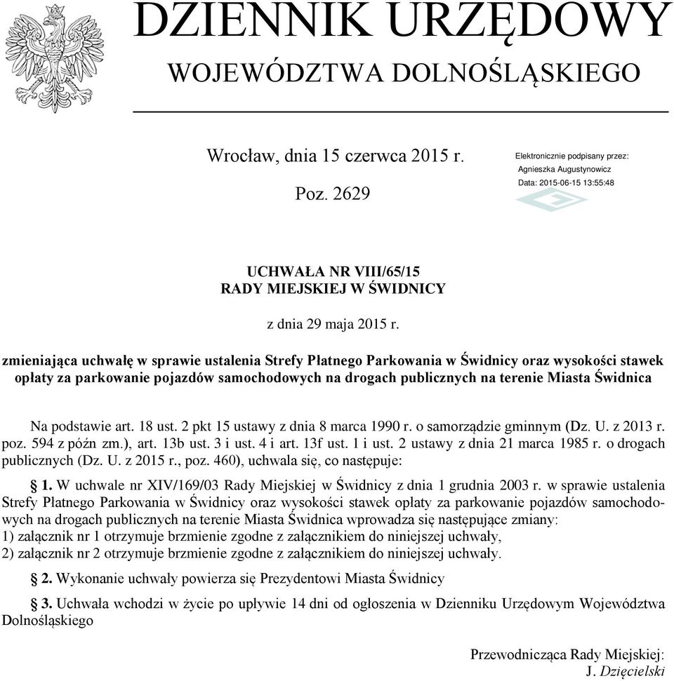 podstawie art. 18 ust. 2 pkt 15 ustawy z dnia 8 marca 1990 r. o samorządzie gminnym (Dz. U. z 2013 r. poz. 594 z późn zm.), art. 13b ust. 3 i ust. 4 i art. 13f ust. 1 i ust.