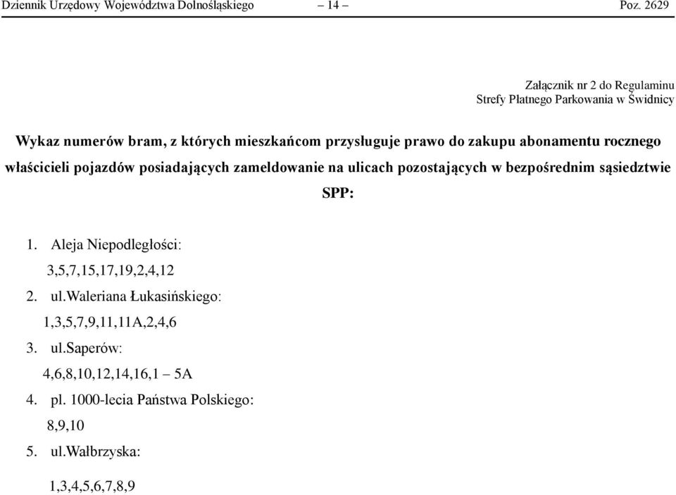 do zakupu abonamentu rocznego właścicieli pojazdów posiadających zameldowanie na ulicach pozostających w bezpośrednim sąsiedztwie