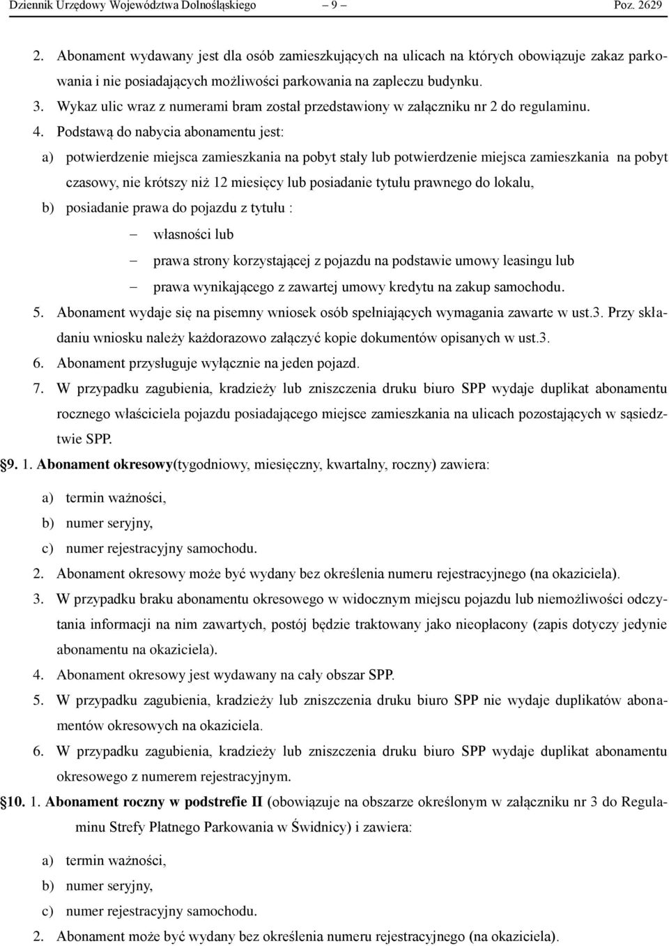 Wykaz ulic wraz z numerami bram został przedstawiony w załączniku nr 2 do regulaminu. 4.