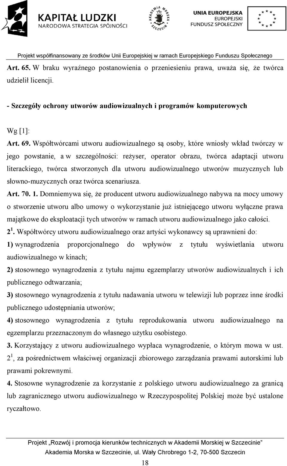 utworu audiowizualnego utworów muzycznych lub słowno-muzycznych oraz twórca scenariusza. Art. 70. 1.