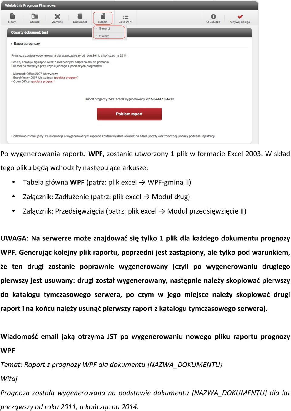 excel Moduł przedsięwzięcie II) UWAGA: Na serwerze może znajdować się tylko 1 plik dla każdego dokumentu prognozy WPF.