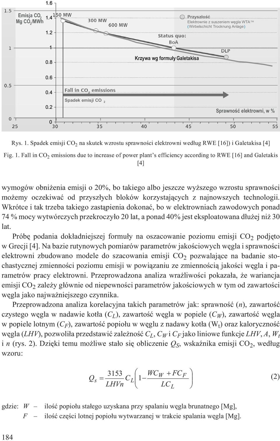 Spadek emisji CO 2 na skutek wzrostu sprawnoœci elektrowni wed³ug RWE [16]) i Galetakisa [4] Fig. 1.