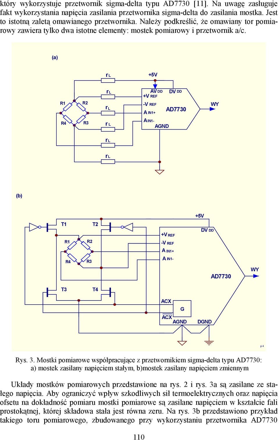 (a) +5V R1 R2 R4 R3 r L r L AV DD DV DD +V REF -V REF AD7730 A IN1+ AIN1- AGND (b) +5V T1 R1 R4 T2 R2 R3 +V REF -V REF A IN1+ A IN1- DV DD AD7730 T3 T4 ACX G ACX AGND DGND p4 Rys. 3.