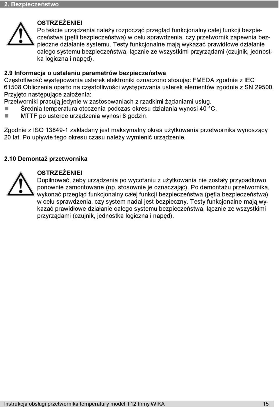 9 Informacja o ustaleniu parametrów bezpieczeństwa Częstotliwość występowania usterek elektroniki oznaczono stosując FMEDA zgodnie z IEC 61508.