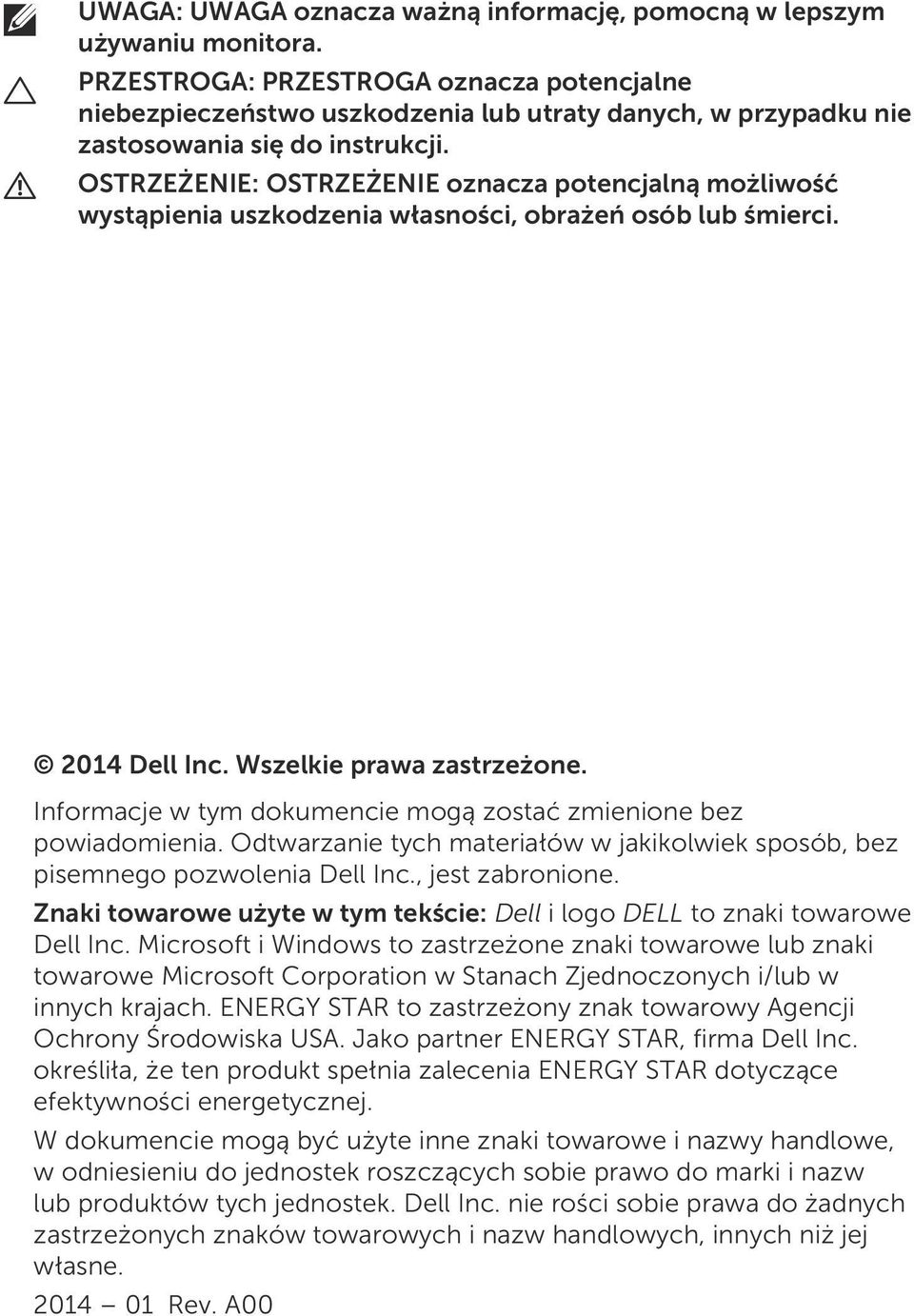 OSTRZEŻENIE: OSTRZEŻENIE oznacza potencjalną możliwość wystąpienia uszkodzenia własności, obrażeń osób lub śmierci. 2014 Dell Inc. Wszelkie prawa zastrzeżone.