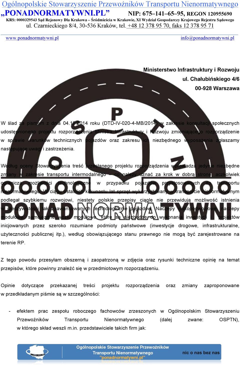 +48 12 378 95 70, faks 12 378 95 71 www.ponadnormatywni.pl info@ponadnormatywni.pl Ministerstwo Infrastruktury i Rozwoju ul. Chałubińskiego 4/6 00-928 Warszawa W ślad za pismem z dnia 04.10.