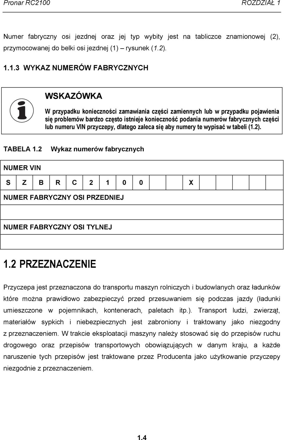 Numer fabryczny osi jezdnej oraz jej typ wybity jest na tabliczce znamionowej (2), przymocowanej do belki osi jezdnej (1)