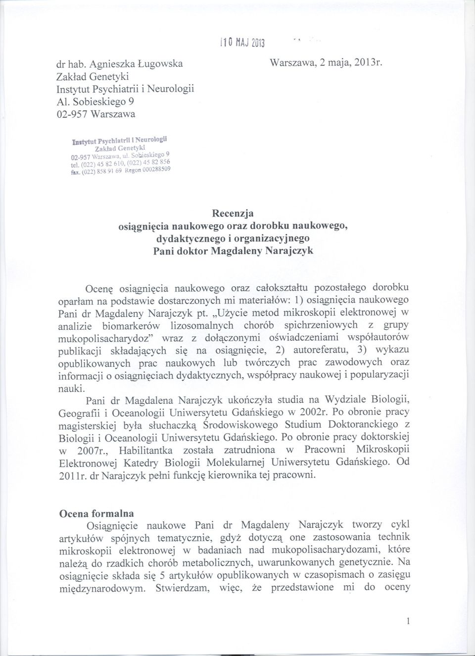 (022) 858 91 69 Regon 000288509 Recenzja osiagniecia naukowego oraz dorobku naukowego, dydaktycznego i organizacyjnego Pani doktor Magdaleny Narajczyk Ocene osiagniecia naukowego oraz caloksztaltu