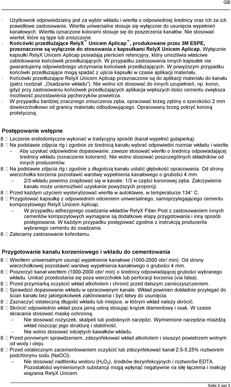 Końcówki przedłużające RelyX Unicem Aplicap, produkowane przez 3M ESPE, przeznaczone są wyłącznie do stosowania z kapsułkami RelyX Unicem Aplicap.