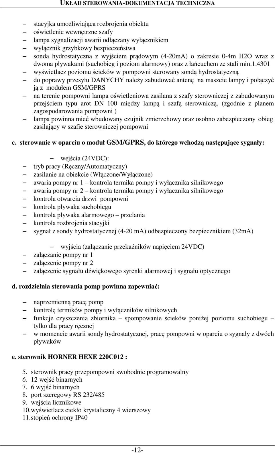 4301 wyświetlacz poziomu ścieków w pompowni sterowany sondą hydrostatyczną do poprawy przesyłu DANYCHY należy zabudować antenę na maszcie lampy i połączyć ją z modułem GSM/GPRS na terenie pompowni