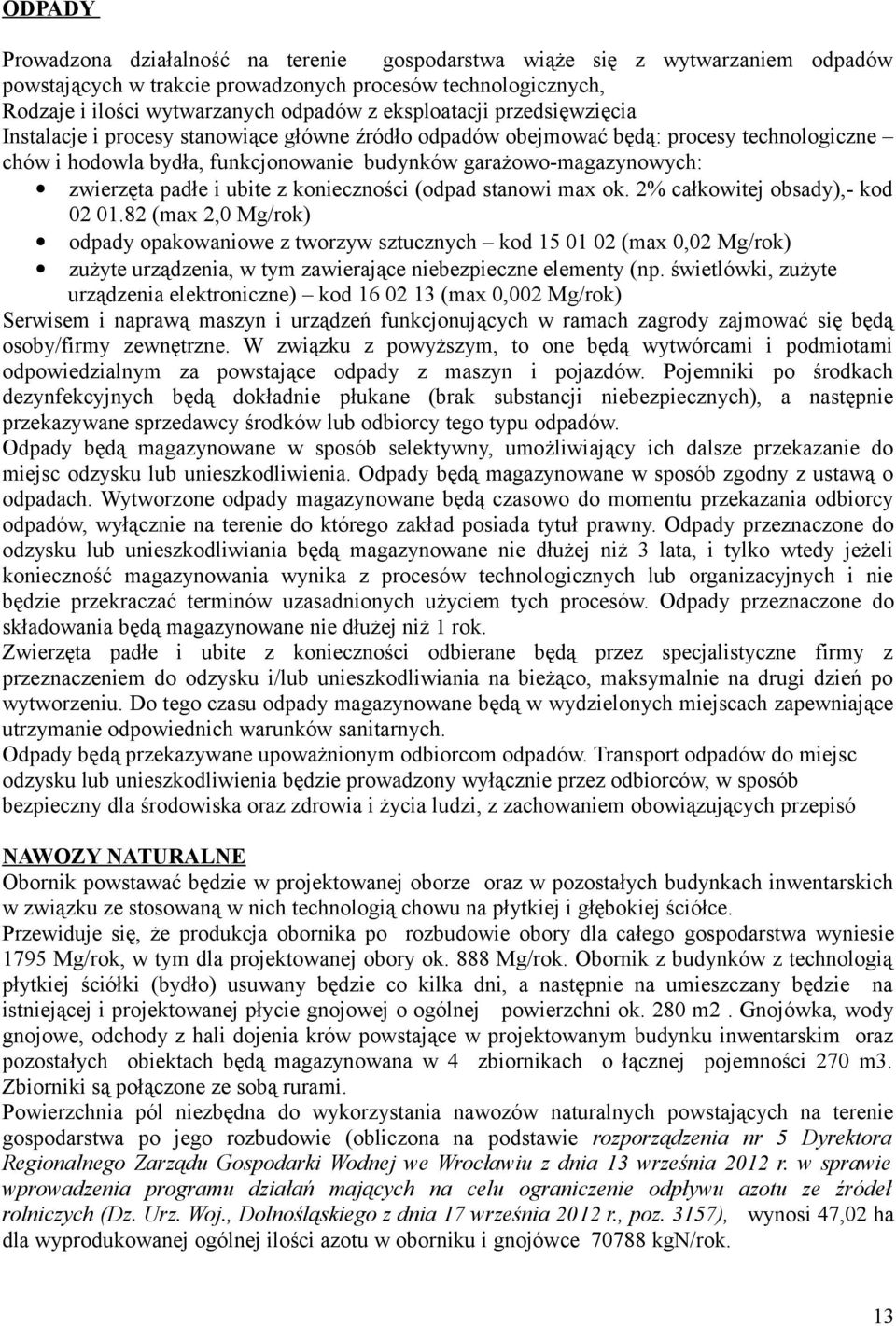 zwierzęta padłe i ubite z konieczności (odpad stanowi max ok. 2% całkowitej obsady),- kod 02 01.