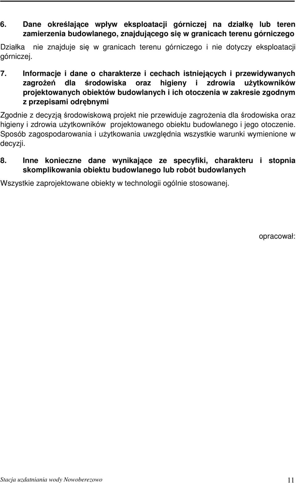 Informacje i dane o charakterze i cechach istniejących i przewidywanych zagrożeń dla środowiska oraz higieny i zdrowia użytkowników projektowanych obiektów budowlanych i ich otoczenia w zakresie