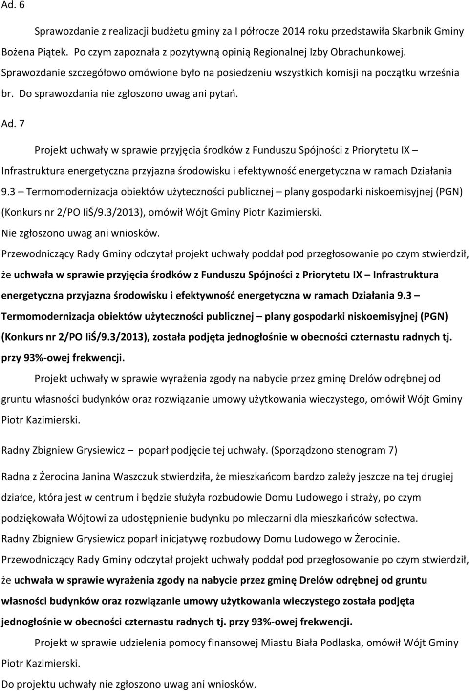 7 Projekt uchwały w sprawie przyjęcia środków z Funduszu Spójności z Priorytetu IX Infrastruktura energetyczna przyjazna środowisku i efektywność energetyczna w ramach Działania 9.