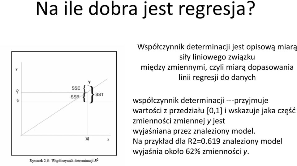 miarą dopasowania linii regresji do danych współczynnik determinacji ---przyjmuje wartości z