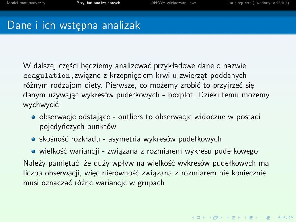 Dzieki temu możemy wychwycić: obserwacje odstające - outliers to obserwacje widoczne w postaci pojedyńczych punktów skośność rozkładu - asymetria wykresów pudełkowych