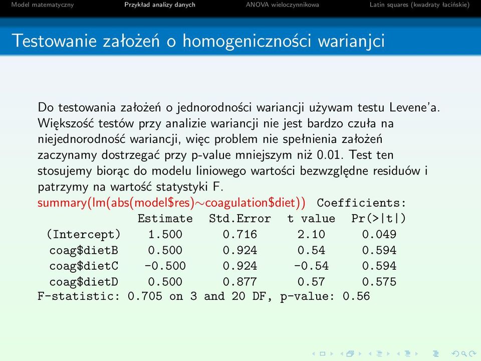 niż 0.01. Test ten stosujemy biorąc do modelu liniowego wartości bezwzględne residuów i patrzymy na wartość statystyki F.