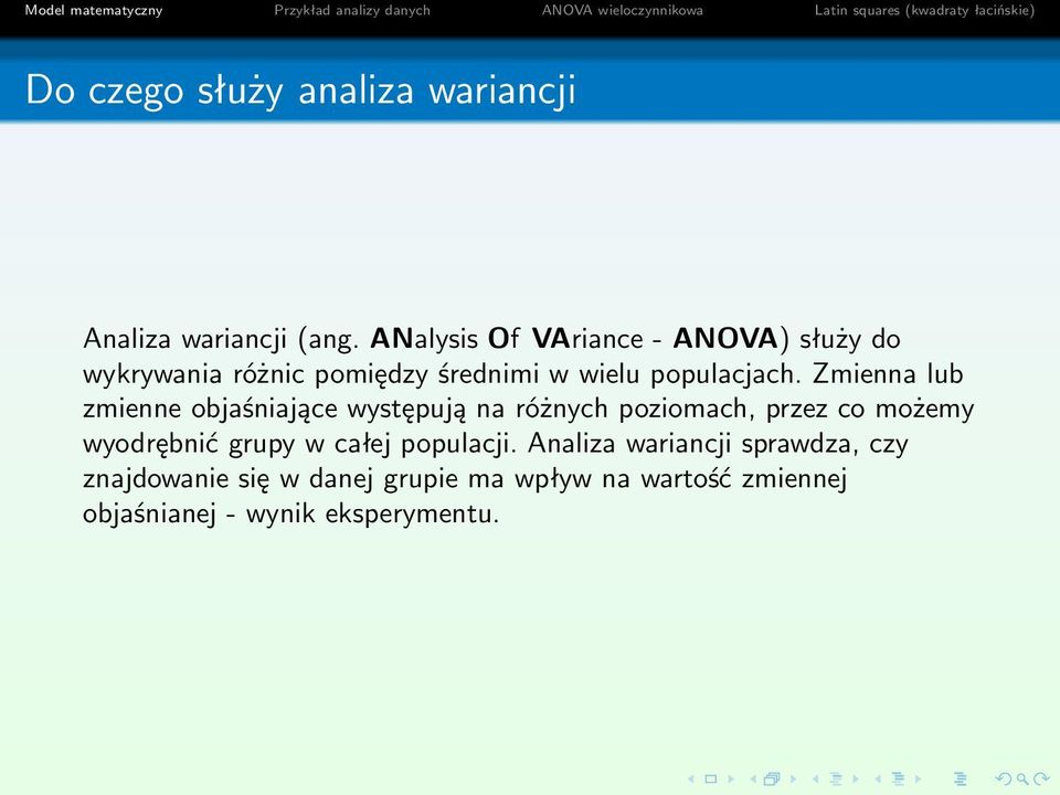 Zmienna lub zmienne objaśniające występują na różnych poziomach, przez co możemy wyodrębnić grupy