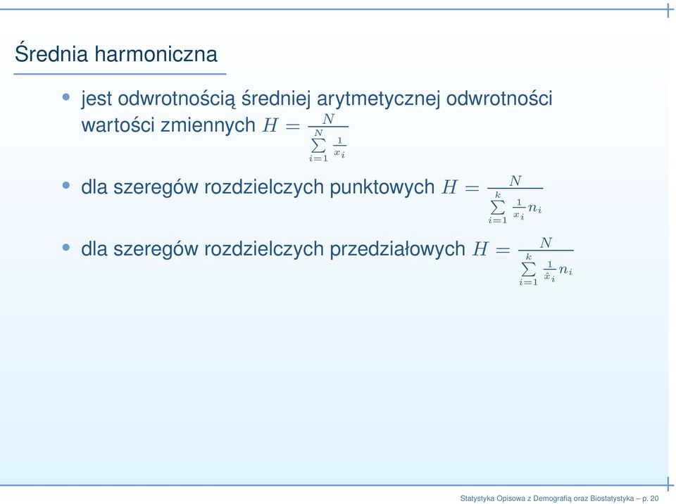 punktowych H = N N i=1 1 x i k i=1 1 x i n i dla szeregów