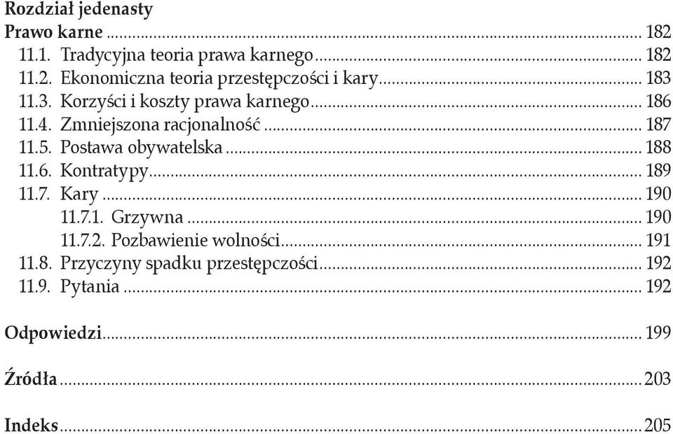 .. 188 11.6. Kontratypy... 189 11.7. Kary... 190 11.7.1. Grzywna... 190 11.7.2. Pozbawienie wolności... 191 11.8. Przyczyny spadku przestępczości.