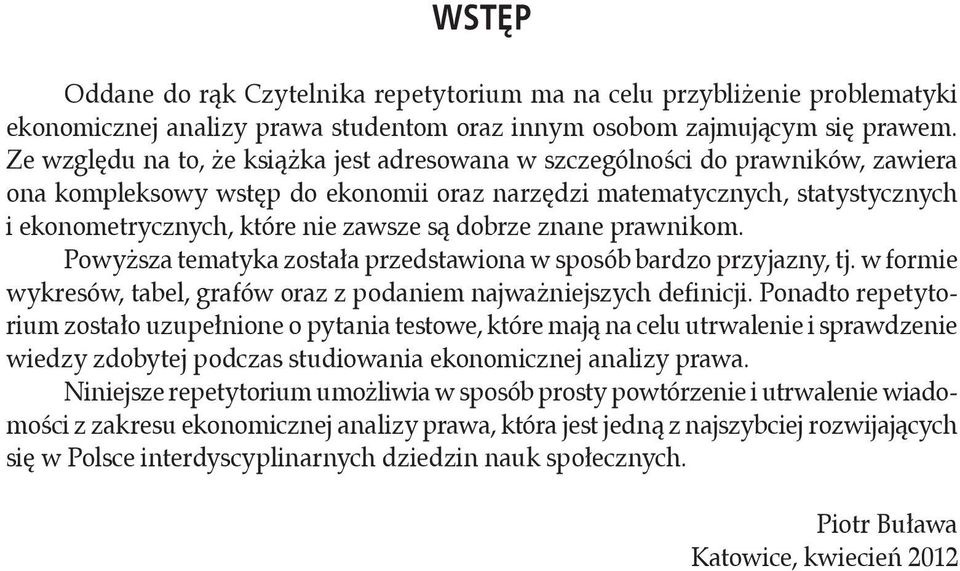 są dobrze znane prawnikom. Powyższa tematyka została przedstawiona w sposób bardzo przyjazny, tj. w formie wykresów, tabel, grafów oraz z podaniem najważniejszych definicji.