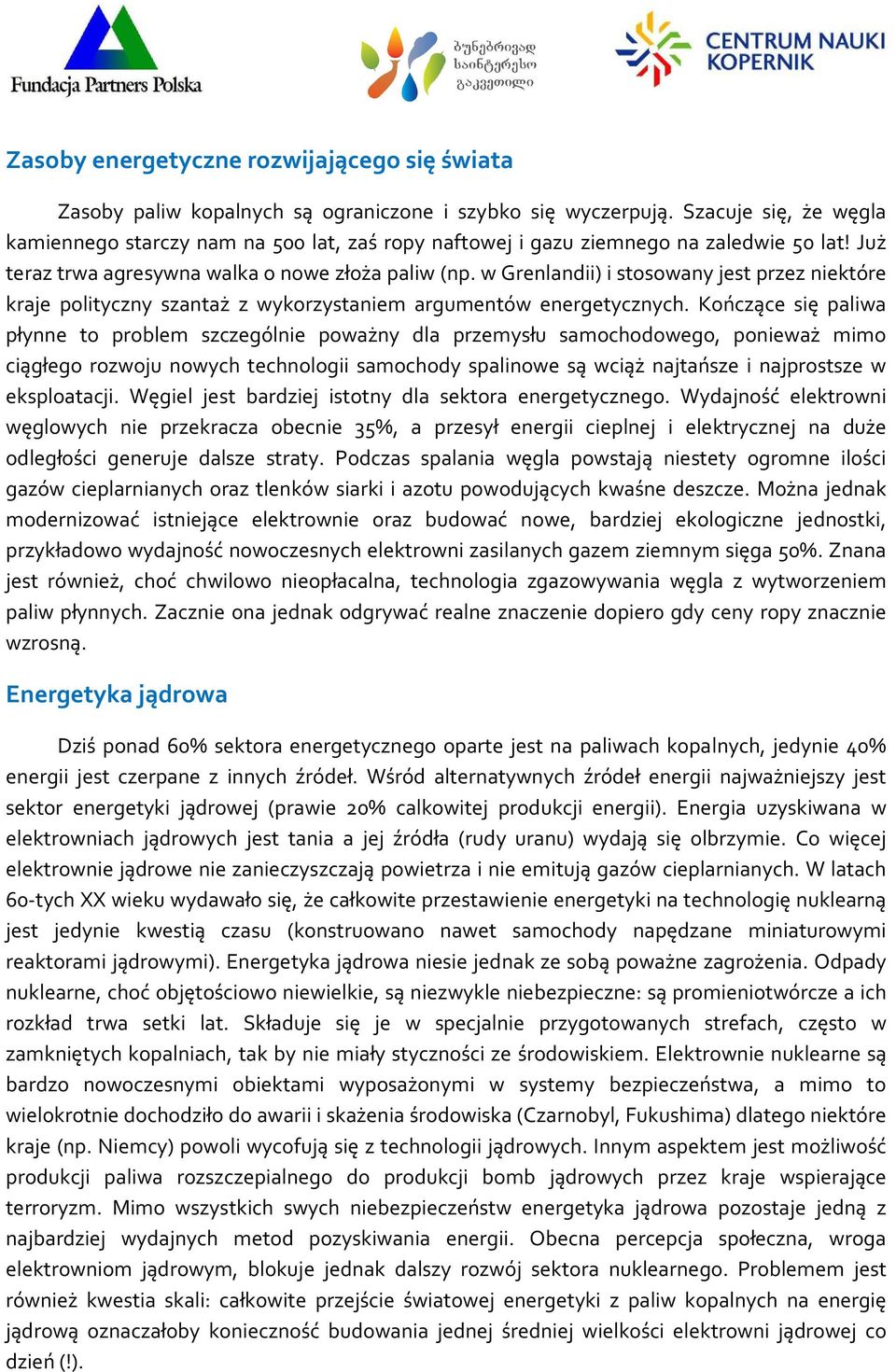 w Grenlandii) i stosowany jest przez niektóre kraje polityczny szantaż z wykorzystaniem argumentów energetycznych.